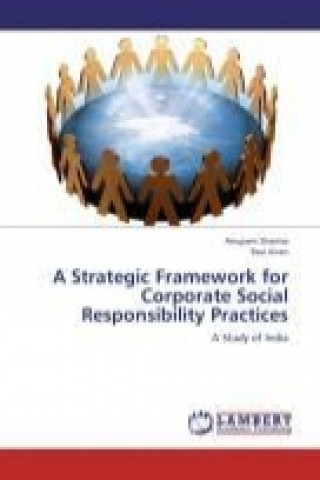 Kniha A Strategic Framework for Corporate Social Responsibility Practices Anupam Sharma