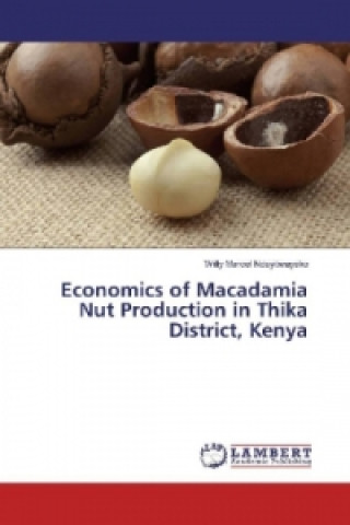 Knjiga Economics of Macadamia Nut Production in Thika District, Kenya Willy Marcel Ndayitwayeko