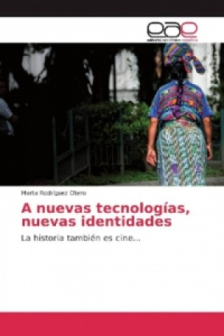 Книга A nuevas tecnologías, nuevas identidades Marta Rodríguez Otero