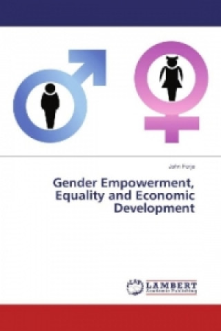 Knjiga Gender Empowerment, Equality and Economic Development John Forje