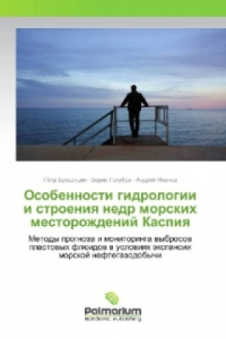 Kniha Osobennosti gidrologii i stroeniya nedr morskih mestorozhdenij Kaspiya Pjotr Buharicin