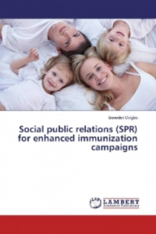 Könyv Social public relations (SPR) for enhanced immunization campaigns Benedict Odigbo