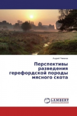 Könyv Perspektivy razvedeniya gerefordskoj porody myasnogo skota Andrej Romanov