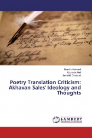 Kniha Poetry Translation Criticism: Akhavan Sales' Ideology and Thoughts Ramtin Rashedi