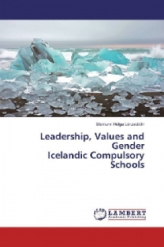 Carte Leadership, Values and Gender Icelandic Compulsory Schools Steinunn Helga Lárusdóttir