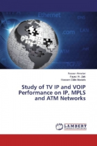 Kniha Study of TV IP and VOIP Performance on IP, MPLS and ATM Networks Nasser Almofari