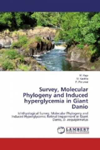 Kniha Survey, Molecular Phylogeny and Induced hyperglycemia in Giant Danio M. Raja