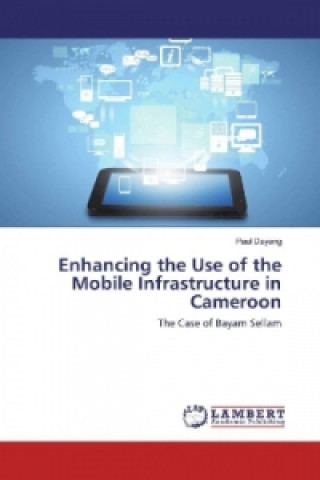 Book Enhancing the Use of the Mobile Infrastructure in Cameroon Paul Dayang