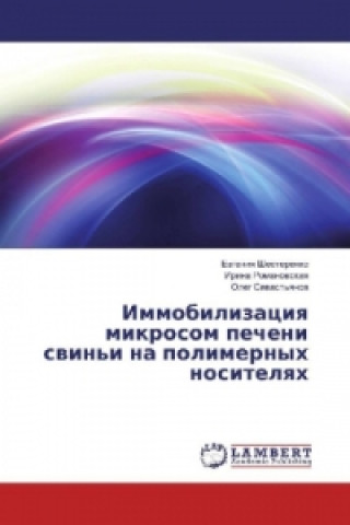Kniha Immobilizaciya mikrosom pecheni svin'i na polimernyh nositelyah Evgeniya Shesterenko