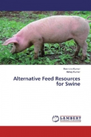 Kniha Alternative Feed Resources for Swine Ravindra Kumar