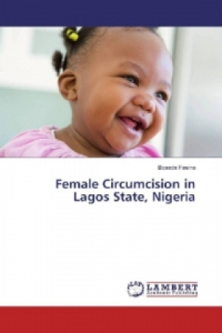 Kniha Female Circumcision in Lagos State, Nigeria Bosede Fasina