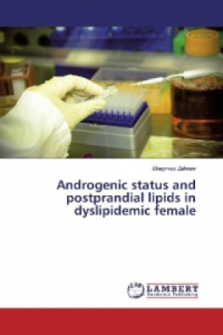 Kniha Androgenic status and postprandial lipids in dyslipidemic female Shaymaa Zahraw