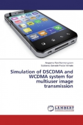 Kniha Simulation of DSCDMA and WCDMA system for multiuser image transmission Anupama Rani Nanmangalam