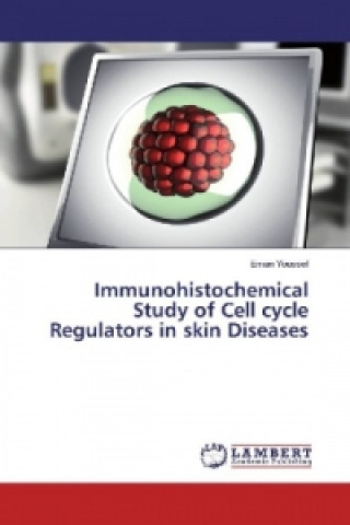 Książka Immunohistochemical Study of Cell cycle Regulators in skin Diseases Eman Youssef