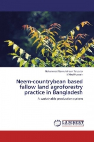 Książka Neem-countrybean based fallow land agroforestry practice in Bangladesh Mohammad Samiul Ahsan Talucder