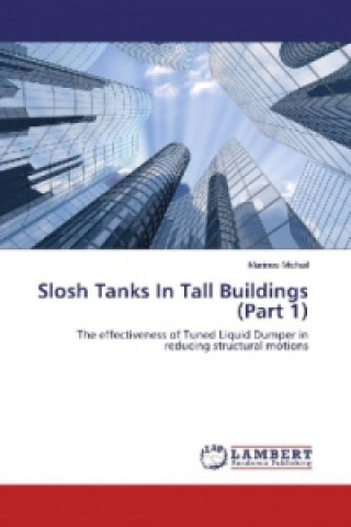 Knjiga Slosh Tanks In Tall Buildings (Part 1) Marinos Michail