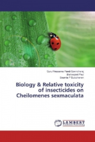 Książka Biology & Relative toxicity of insecticides on Cheilomenes sexmaculata Guru Pirasanna Pandi Govindharaj