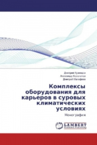 Kniha Komplexy oborudovaniya dlya kar'erov v surovyh klimaticheskih usloviyah Dmitrij Kuznecov