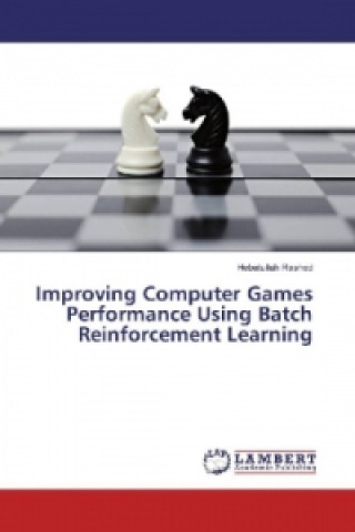 Könyv Improving Computer Games Performance Using Batch Reinforcement Learning Hebatullah Rashed