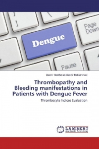 Book Thrombopathy and Bleeding manifestations in Patients with Dengue Fever Bashir Abdrhman Bashir Mohammed