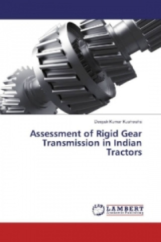 Kniha Assessment of Rigid Gear Transmission in Indian Tractors Deepak Kumar Kushwaha