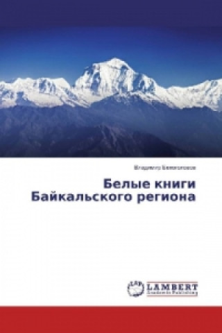 Kniha Belye knigi Bajkal'skogo regiona Vladimir Belogolovov