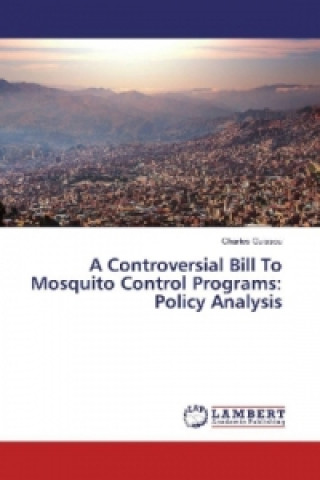 Kniha A Controversial Bill To Mosquito Control Programs: Policy Analysis Charles Guissou