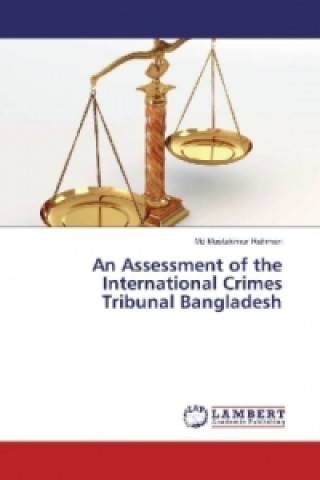 Kniha An Assessment of the International Crimes Tribunal Bangladesh Md Mustakimur Rahman