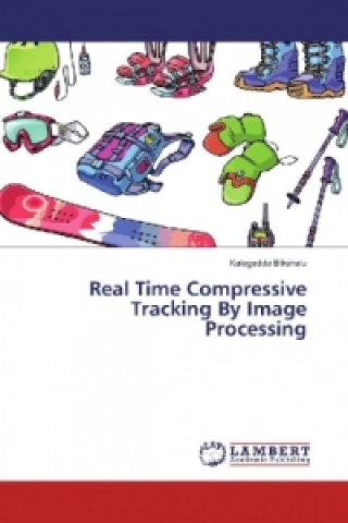 Kniha Real Time Compressive Tracking By Image Processing Kalagadda Bikshalu