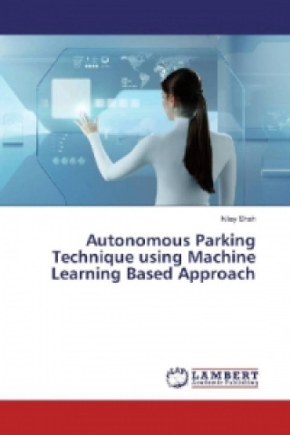 Knjiga Autonomous Parking Technique using Machine Learning Based Approach Nilay Shah