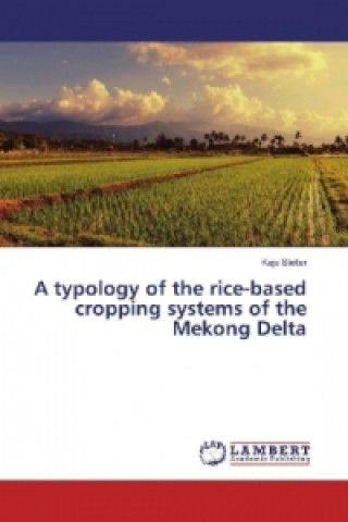 Carte A typology of the rice-based cropping systems of the Mekong Delta Kajo Stelter