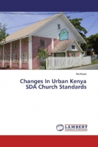 Könyv Changes In Urban Kenya SDA Church Standards Rei Kesis