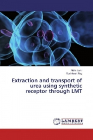 Książka Extraction and transport of urea using synthetic receptor through LMT Nidhi Joshi