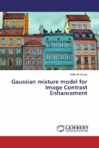 Kniha Gaussian mixture model for Image Contrast Enhancement Srikanth Rangu