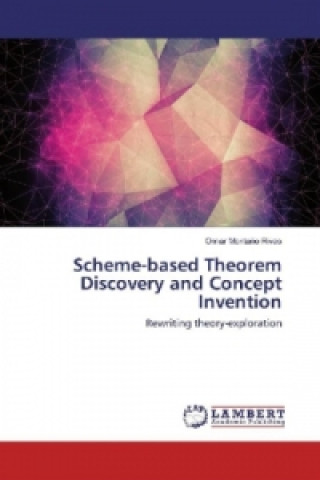 Kniha Scheme-based Theorem Discovery and Concept Invention Omar Montaño Rivas