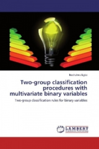 Knjiga Two-group classification procedures with multivariate binary variables Ikechukwu Egbo