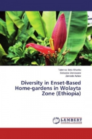 Livre Diversity in Enset-Based Home-gardens in Wolayta Zone (Ethiopia) Talemos Seta Shanka