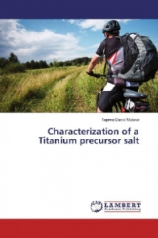 Carte Characterization of a Titanium precursor salt Tapiwa David Mutava