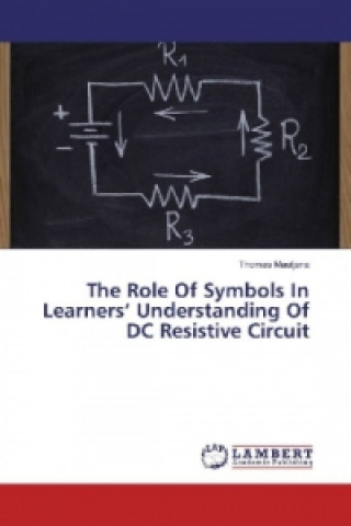 Carte The Role Of Symbols In Learners' Understanding Of DC Resistive Circuit Thomas Mautjana
