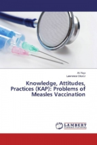 Kniha Knowledge, Attitudes, Practices (KAP): Problems of Measles Vaccination Ali Raja