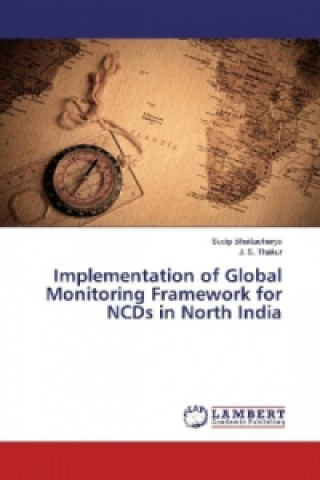 Kniha Implementation of Global Monitoring Framework for NCDs in North India Sudip Bhattacharya