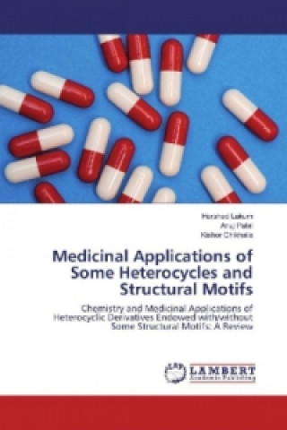 Książka Medicinal Applications of Some Heterocycles and Structural Motifs Harshad Lakum