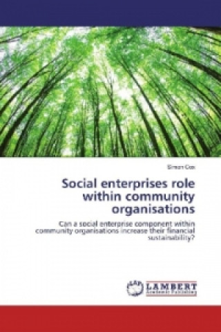Kniha Social enterprises role within community organisations Simon Cox