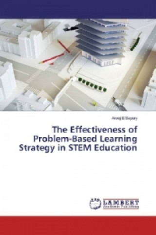 Könyv The Effectiveness of Problem-Based Learning Strategy in STEM Education Areej ElSayary