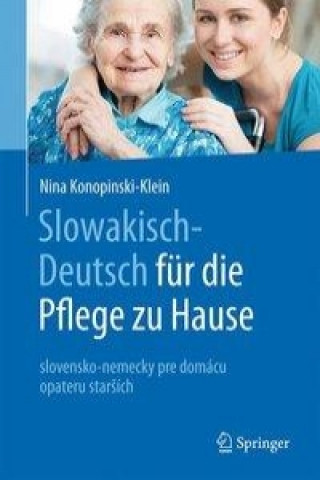 Könyv Slowakisch-Deutsch fur die Pflege zu Hause Nina Konopinski-Klein