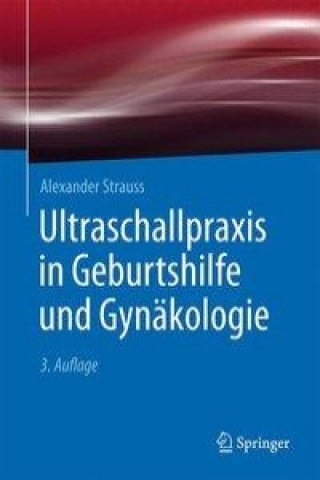 Książka Ultraschallpraxis in Geburtshilfe und Gynakologie Alexander Strauss