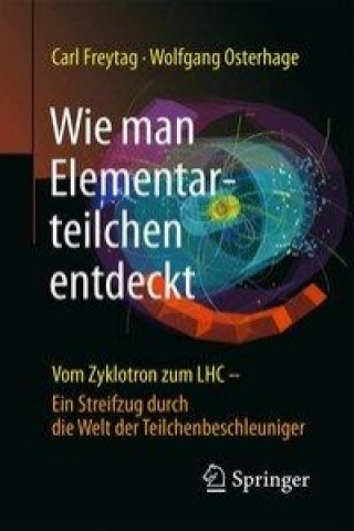 Kniha Wie man Elementarteilchen entdeckt Carl Freytag