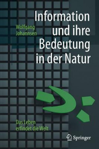 Kniha Information Und Ihre Bedeutung in Der Natur Wolfgang Johannsen