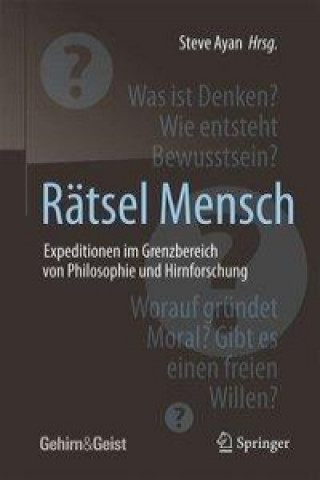 Carte Ratsel Mensch - Expeditionen im Grenzbereich von Philosophie und Hirnforschung Steve Ayan