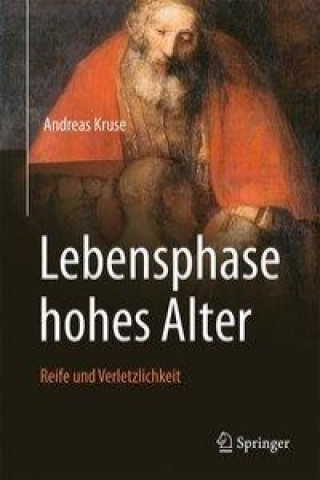 Książka Lebensphase Hohes Alter: Verletzlichkeit Und Reife Andreas Kruse